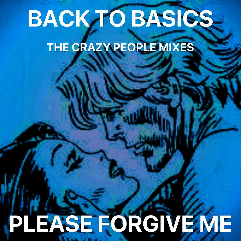 Релиз Please Forgive Me (The Crazy People Mixes)