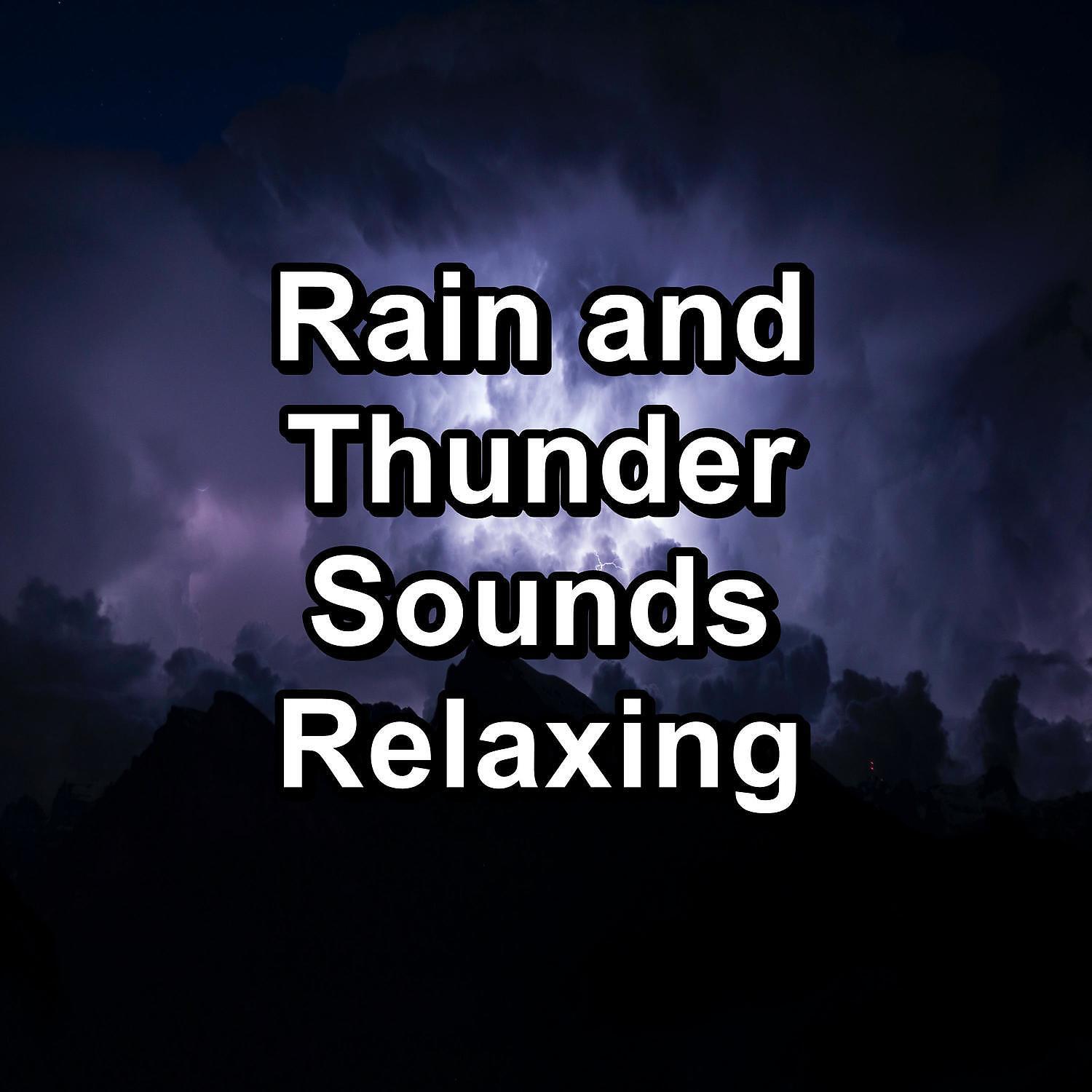 Релиз Rain and Thunder Sounds Relaxing