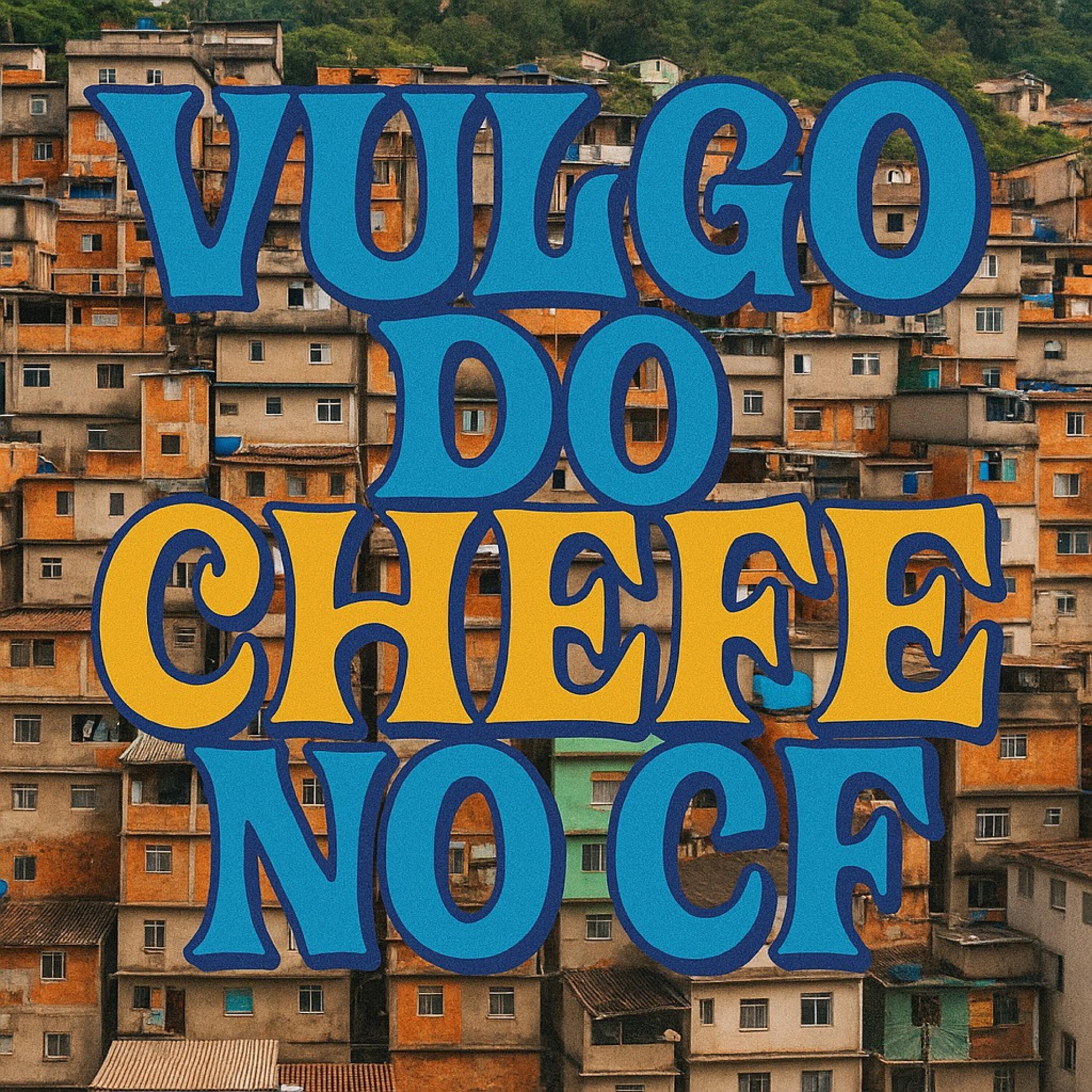 Постер альбома Vulgo do Chefe no Cf