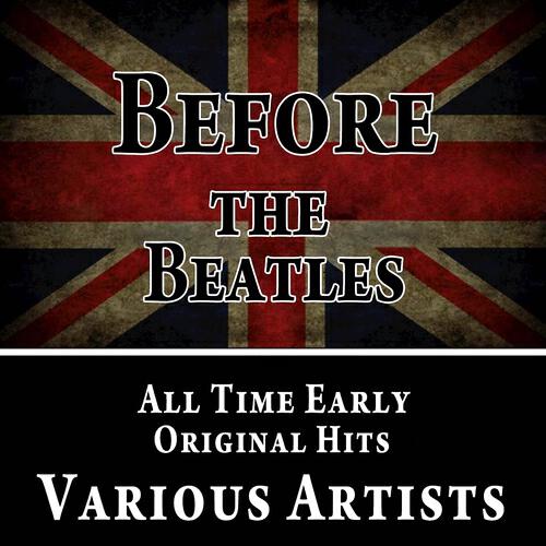 Релиз Before the Beatles (All Time Early Original Hits)