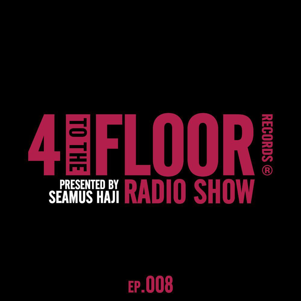 Релиз 4 To The Floor Radio Episode 008 (presented by Seamus Haji) [DJ Mix]