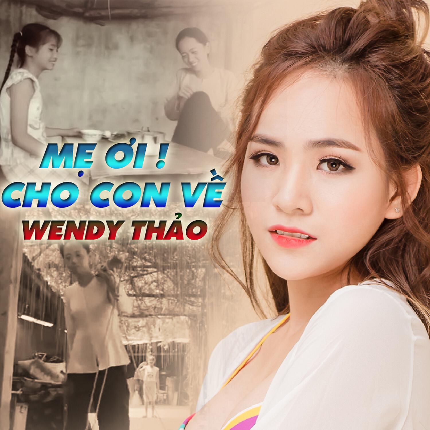 Релиз Me Oi Cho Con Ve [Wendy Thao]