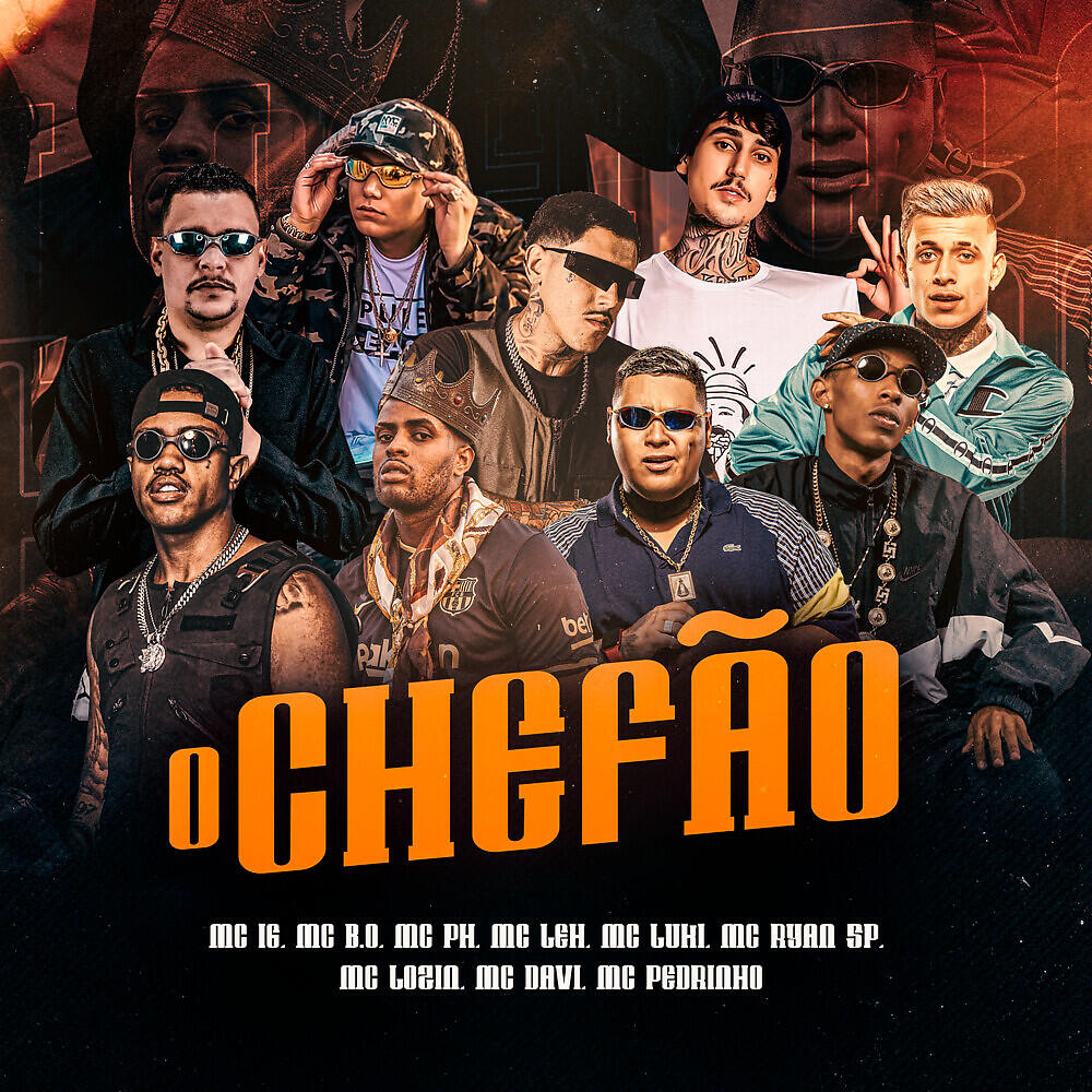 Mc IG, Mc B.O, Mc PH, MC Leh, MC Luki, Mc Ryan SP, MC Lozin, Mc Davi, Mc Pedrinho - O Chefão