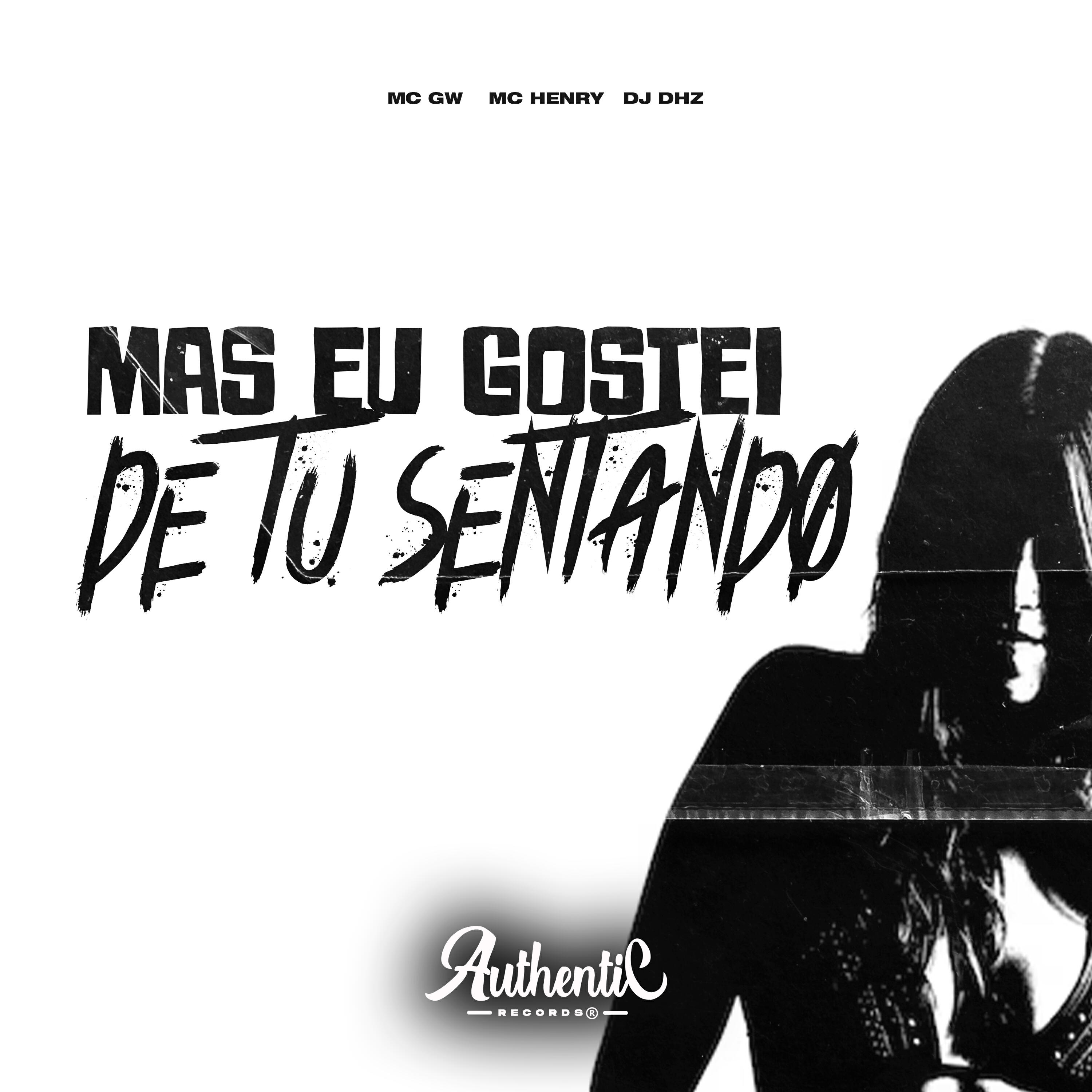 Скачать песню DJ Dhz, Mc GW, Mc Henry, Authentic Records - Mais Eu Gostei de Tu Sentando бесплатно в MP3 для Android и iOS