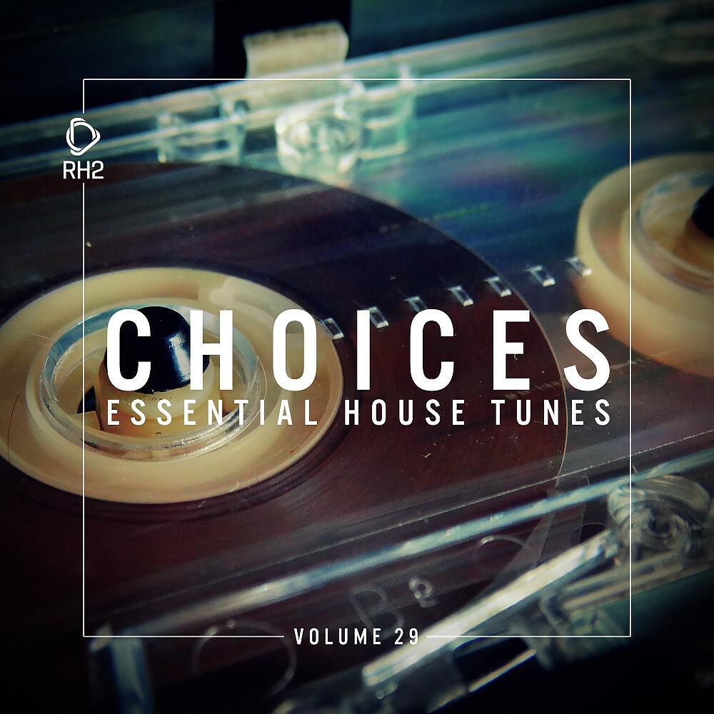 Релиз Choices - Essential House Tunes, Vol. 29