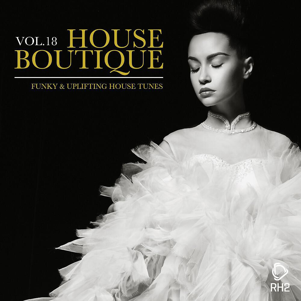 Релиз House Boutique, Vol. 18 - Funky & Uplifting House Tunes