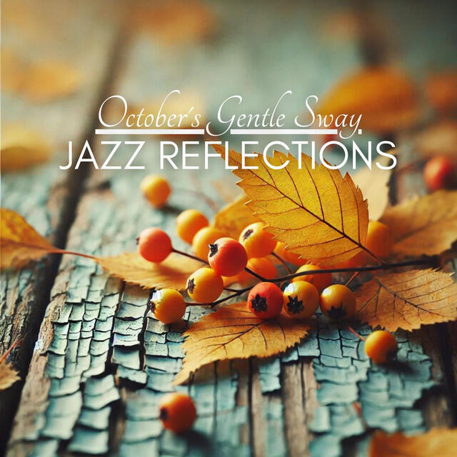 Релиз October's Gentle Sway: Jazz Reflections of Autumn Evenings