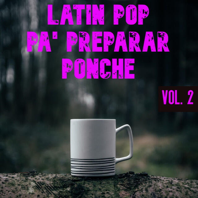 Релиз Latin Pop Pa' Preparar Ponche Vol. 2