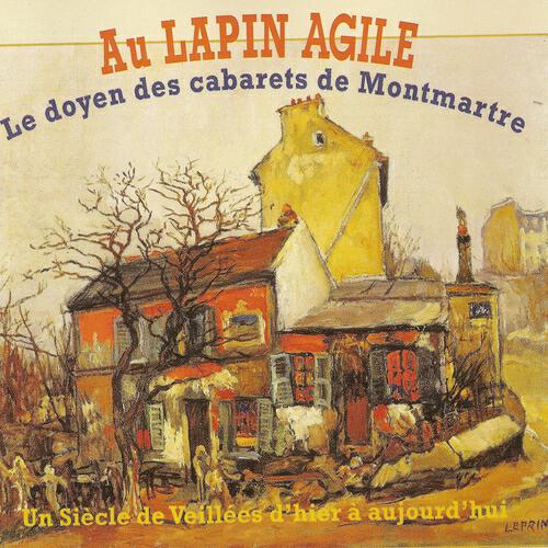 Релиз Au Lapin Agile : Le doyen des cabarets de Montmartre