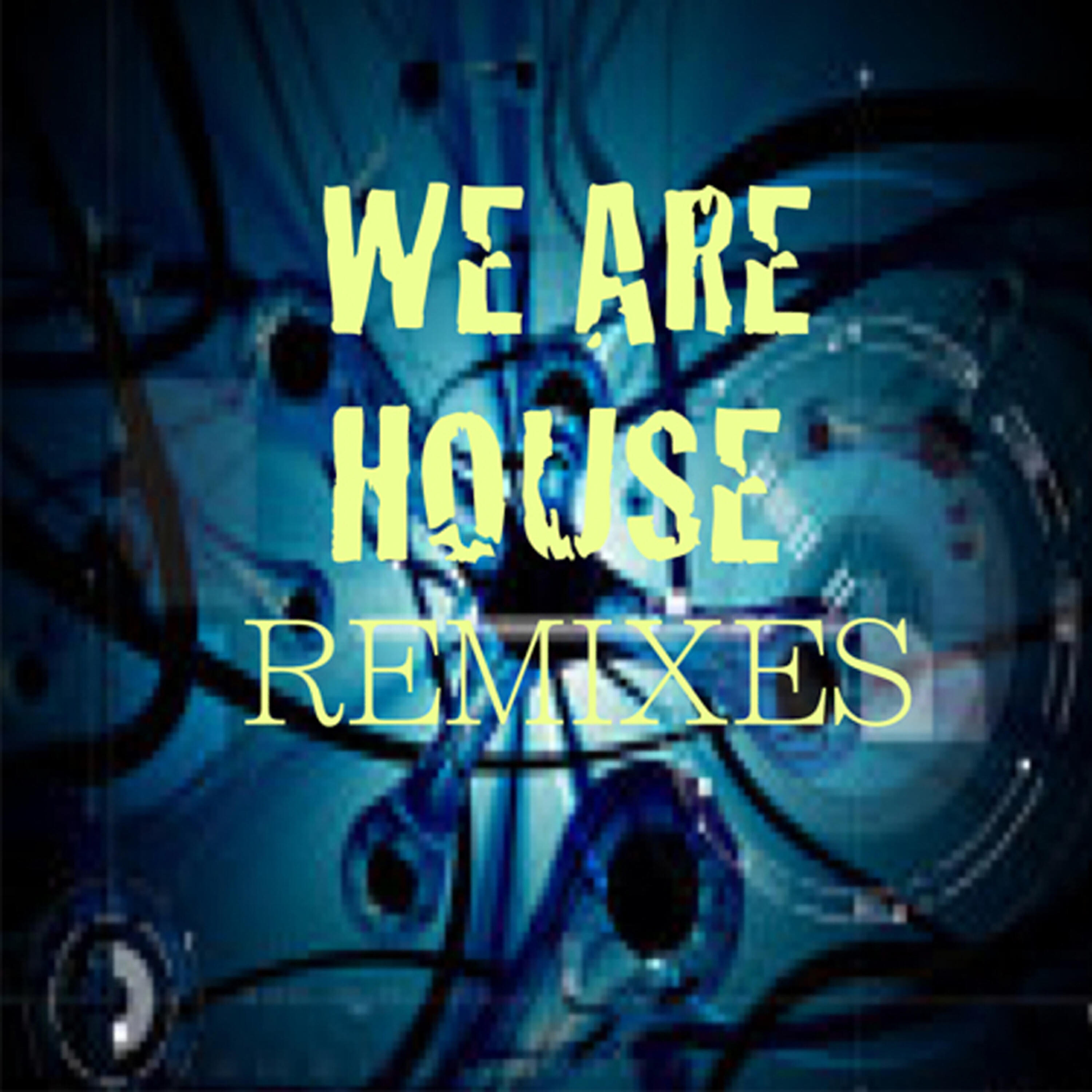 Релиз We Are House (Remixes) - EP