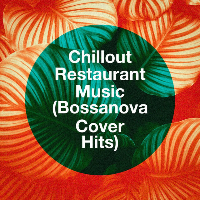 Релиз Chillout Restaurant Music (Bossanova Cover Hits)