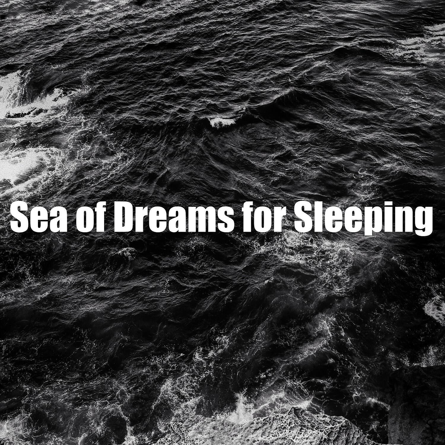 Релиз Sea of Dreams for Sleeping
