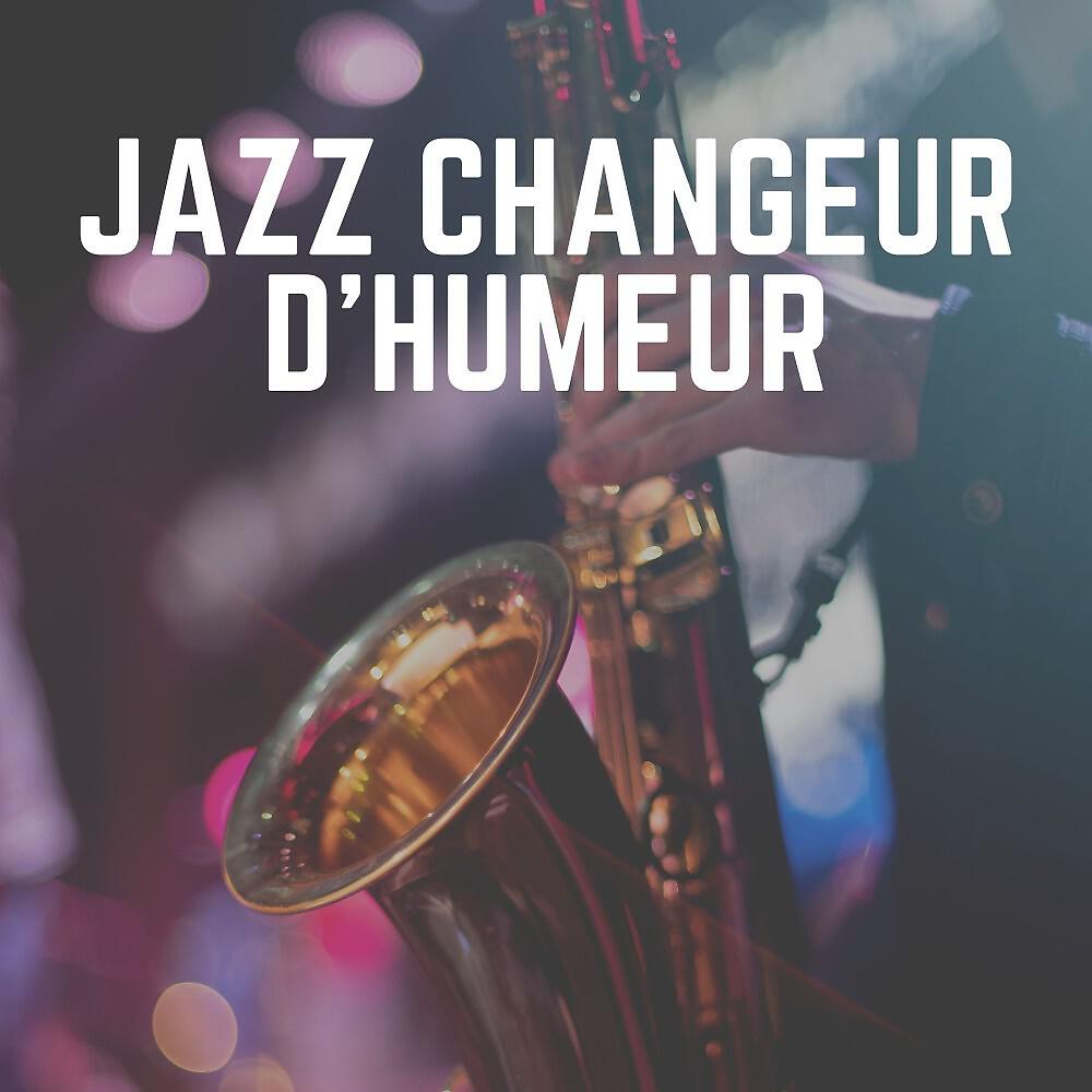 Постер альбома Jazz Changeur D'humeur
