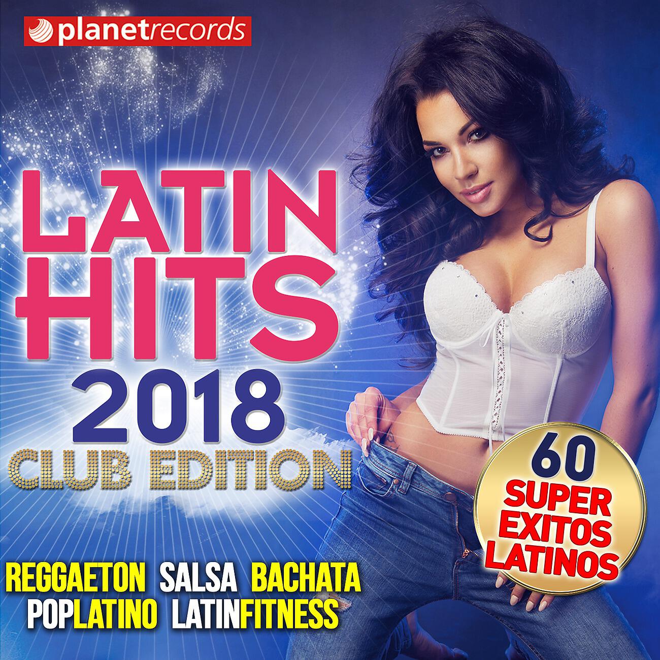 Релиз LATIN HITS 2018 - Reggaeton, Salsa, Bachata, Pop Latino, Latin Fitness