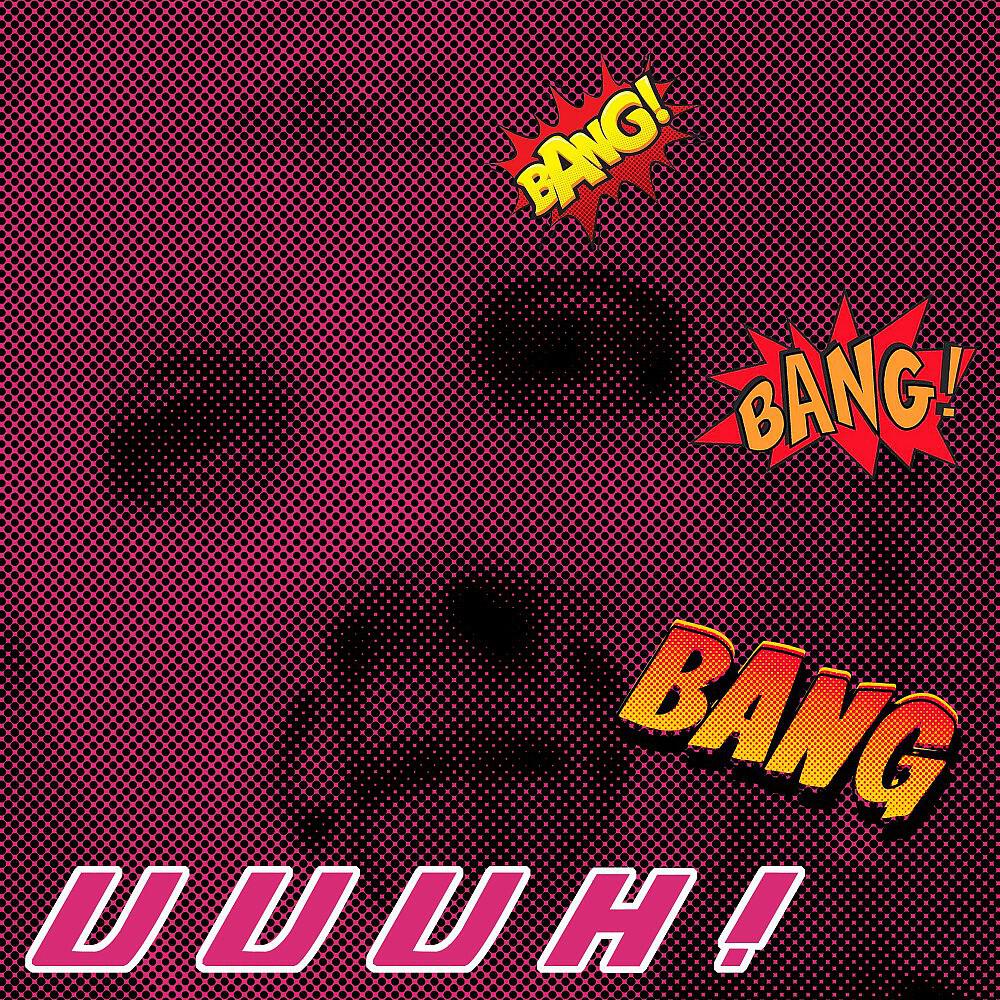 Релиз Bang bang bang! Uuh!