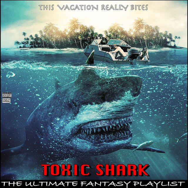Релиз Toxic Shark This Vacation Really Bites The Ultimate Fantasy Playlist