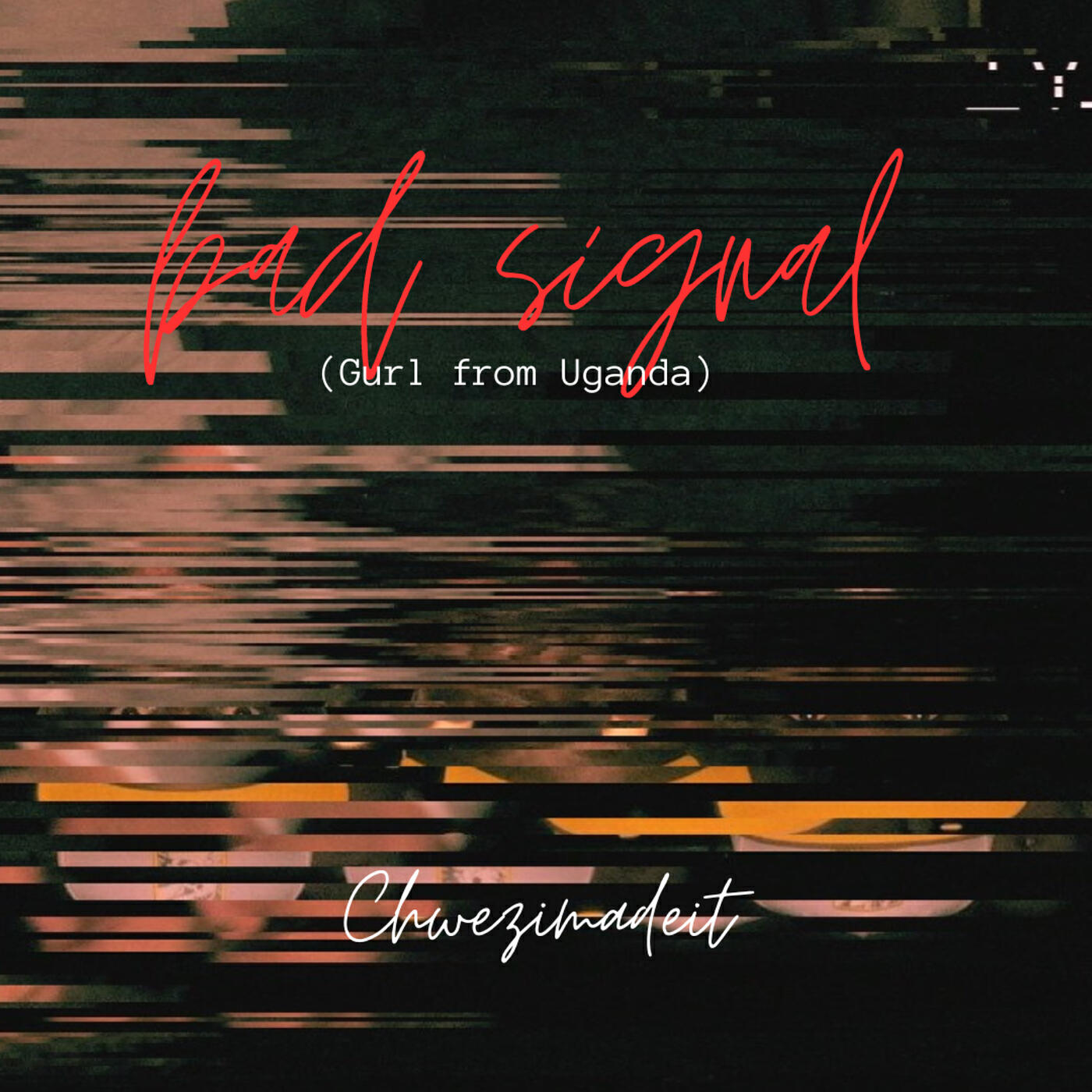 Релиз Bad Signal (Gurl from Uganda)