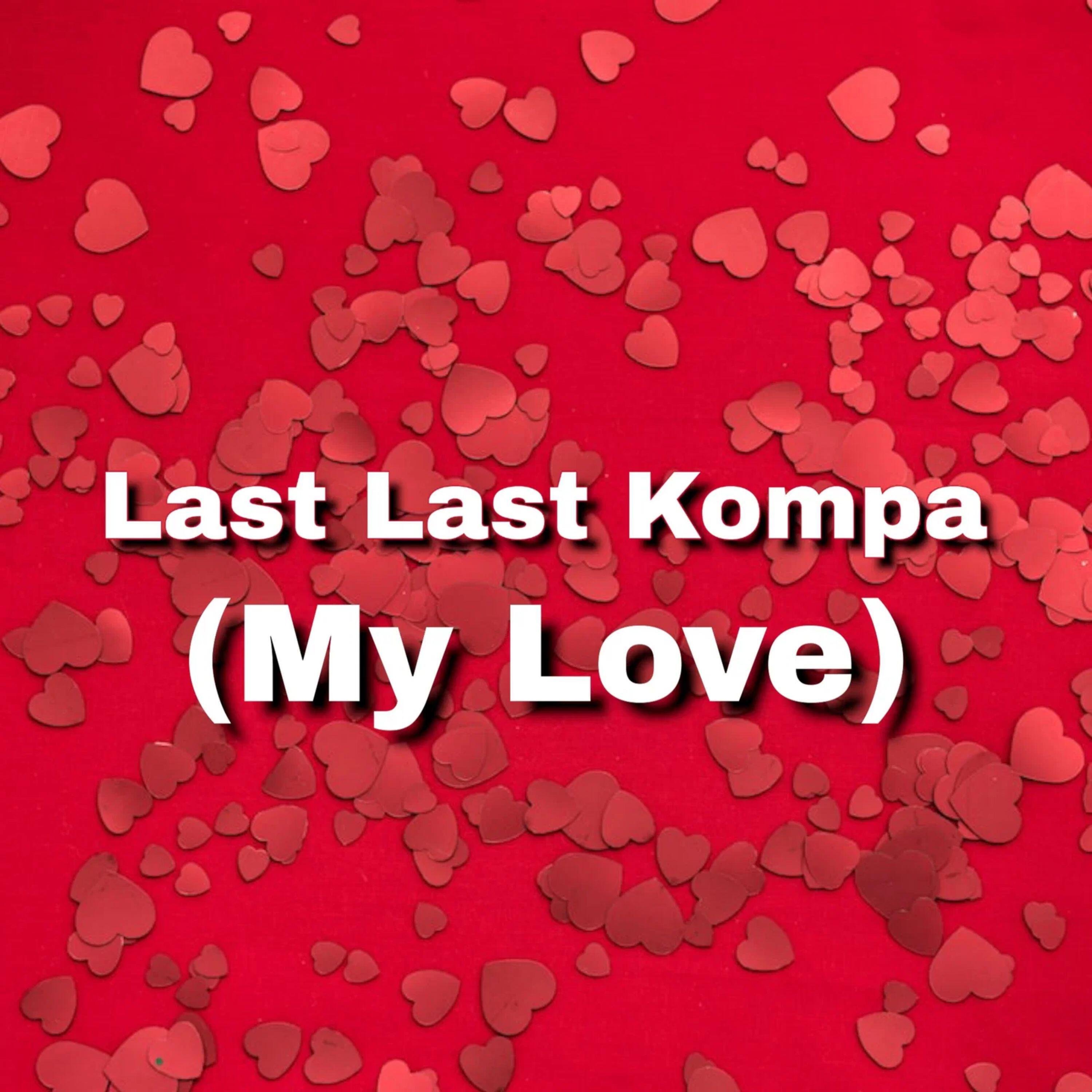 Релиз Last Last Kompa (Mi Amor)