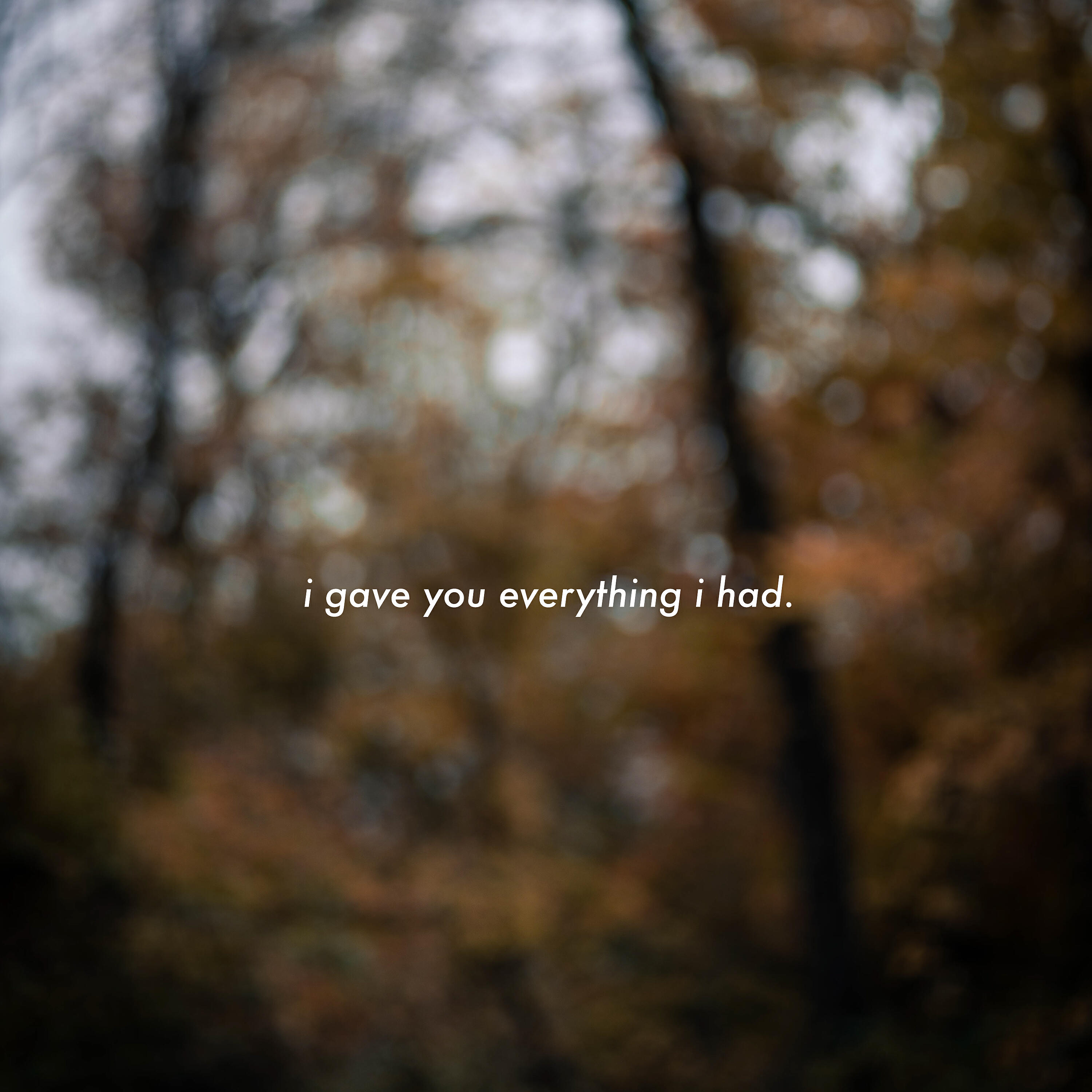 Релиз i gave you everything i had.