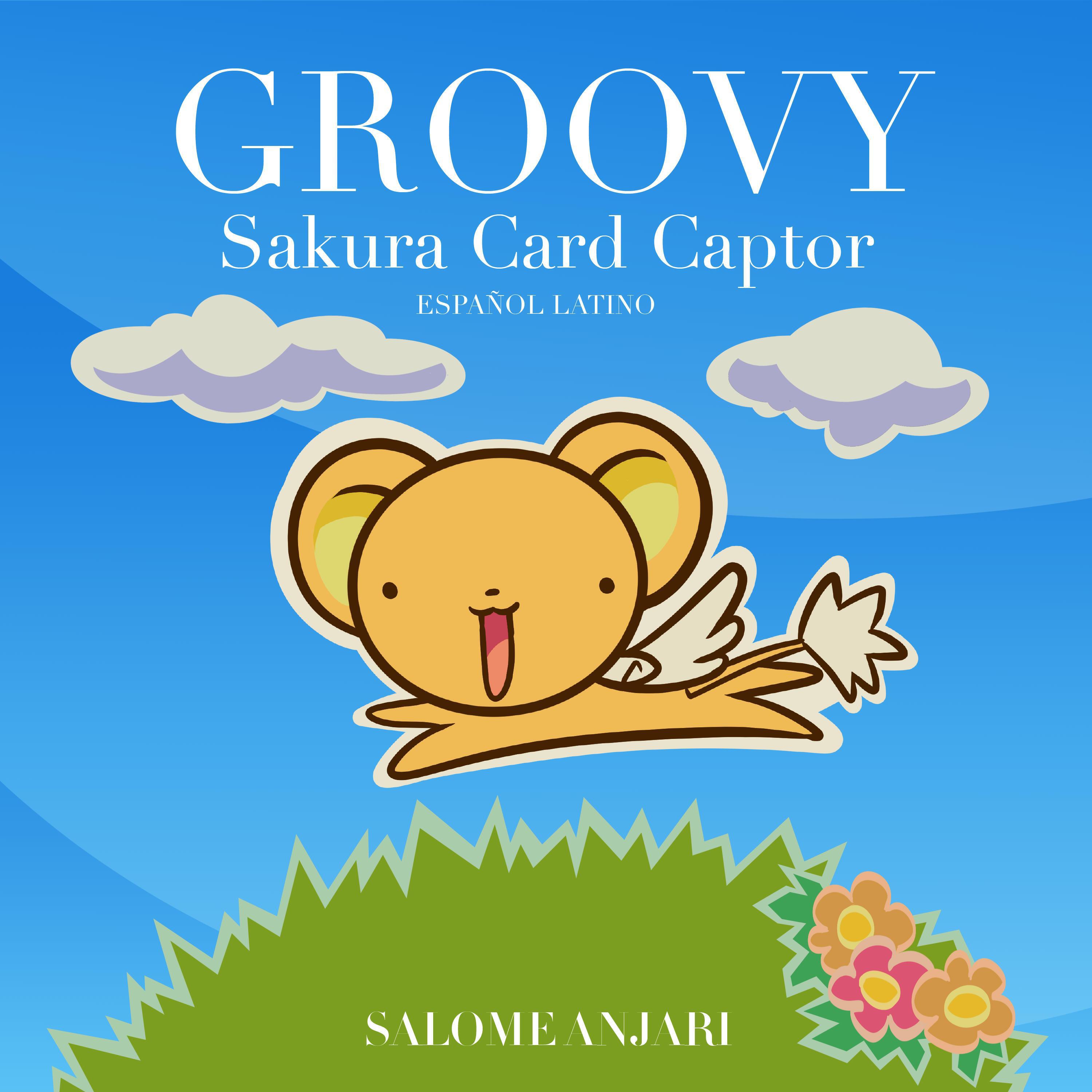 Релиз Groovy (Sakura Card Captor Ending Español Latino)