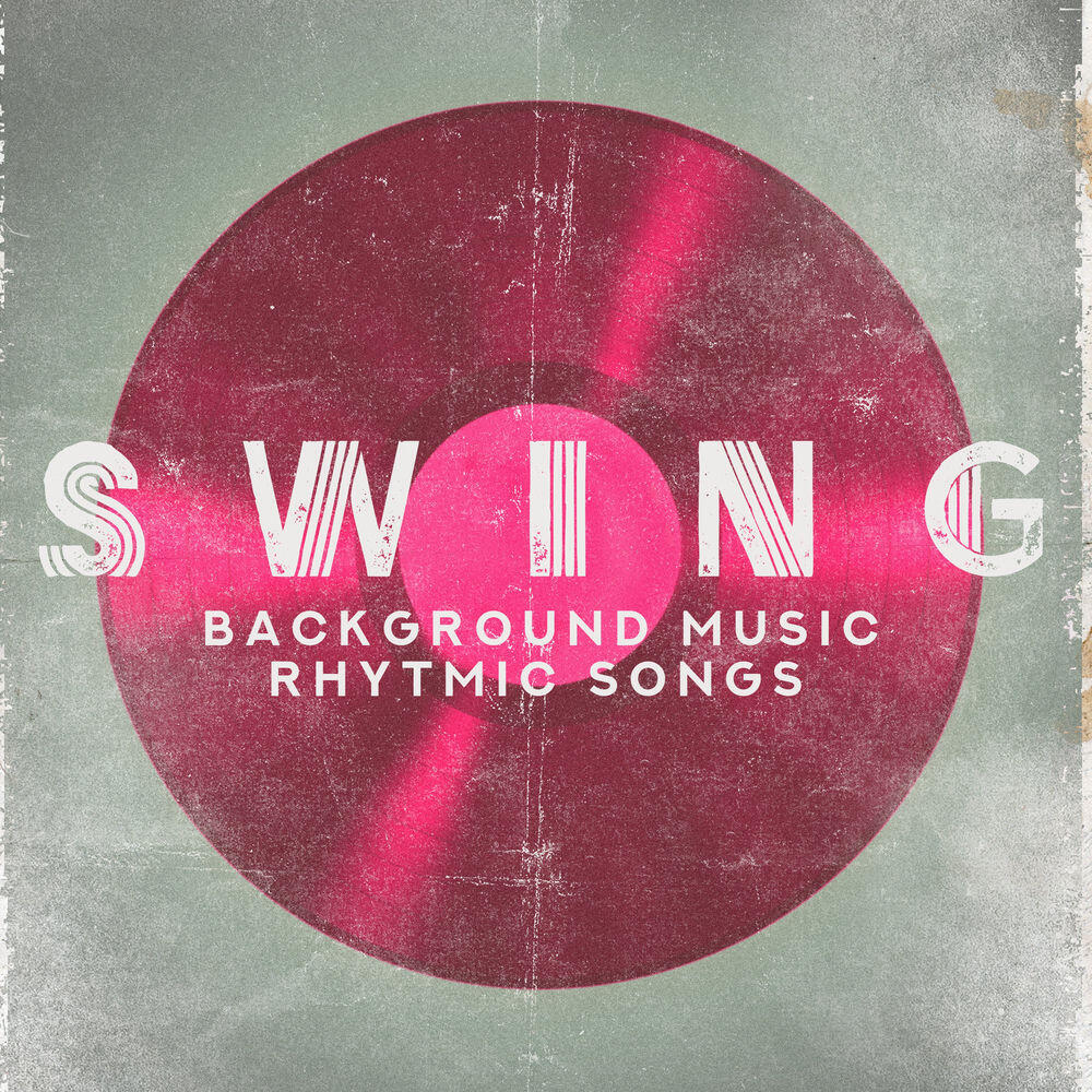 Релиз Swing Background Music. Rhytmic Songs, Positive Sounds, Complete Relaxation