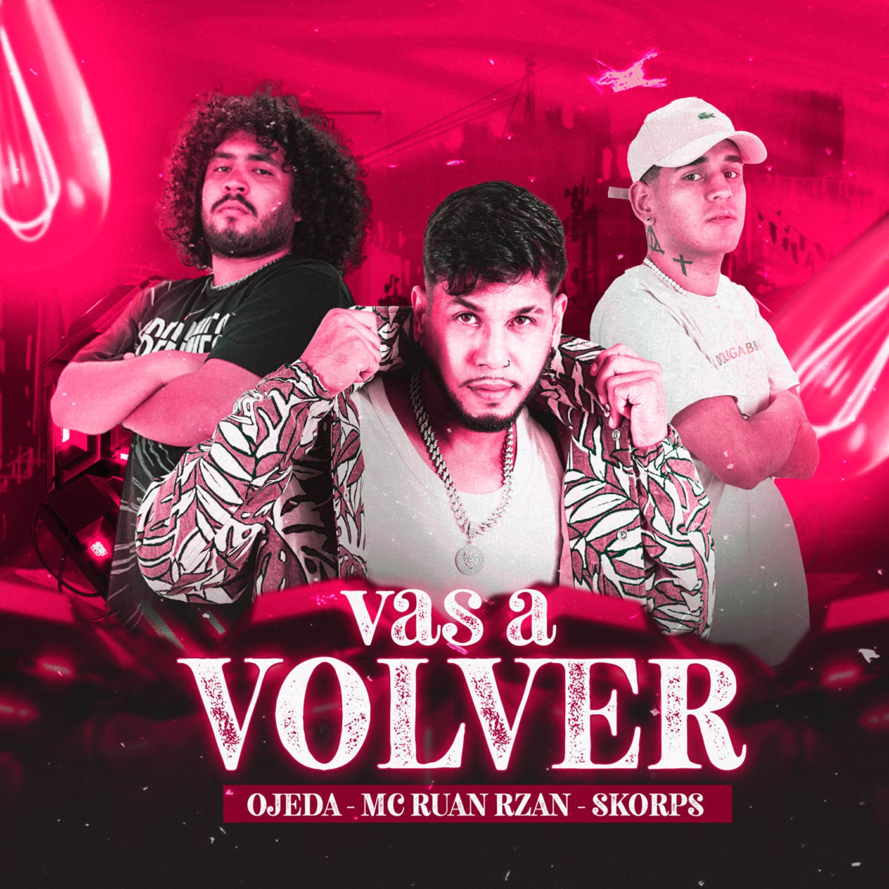 Скачать песню Ojeda, Skorps, MC RUAN RZAN - Vas a Volver бесплатно в MP3 для Android и iOS