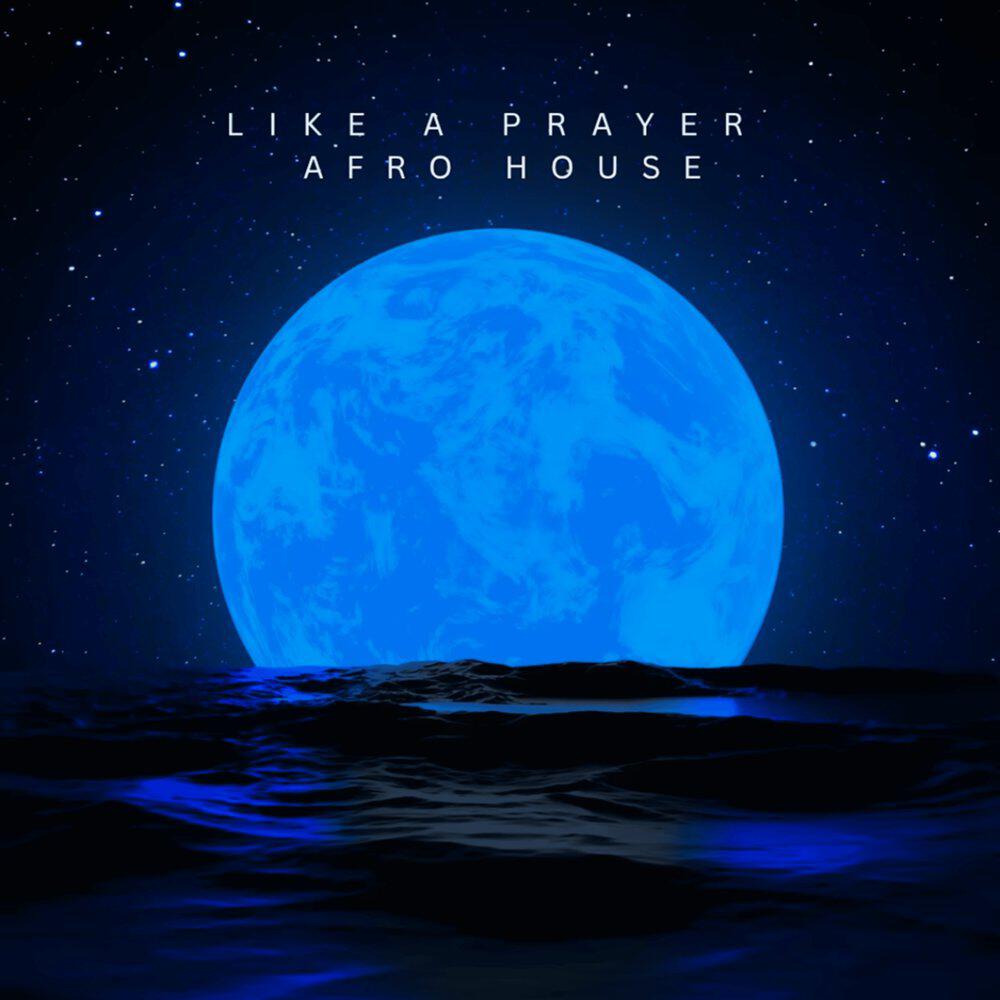 Релиз Like a Prayer (Afro House)