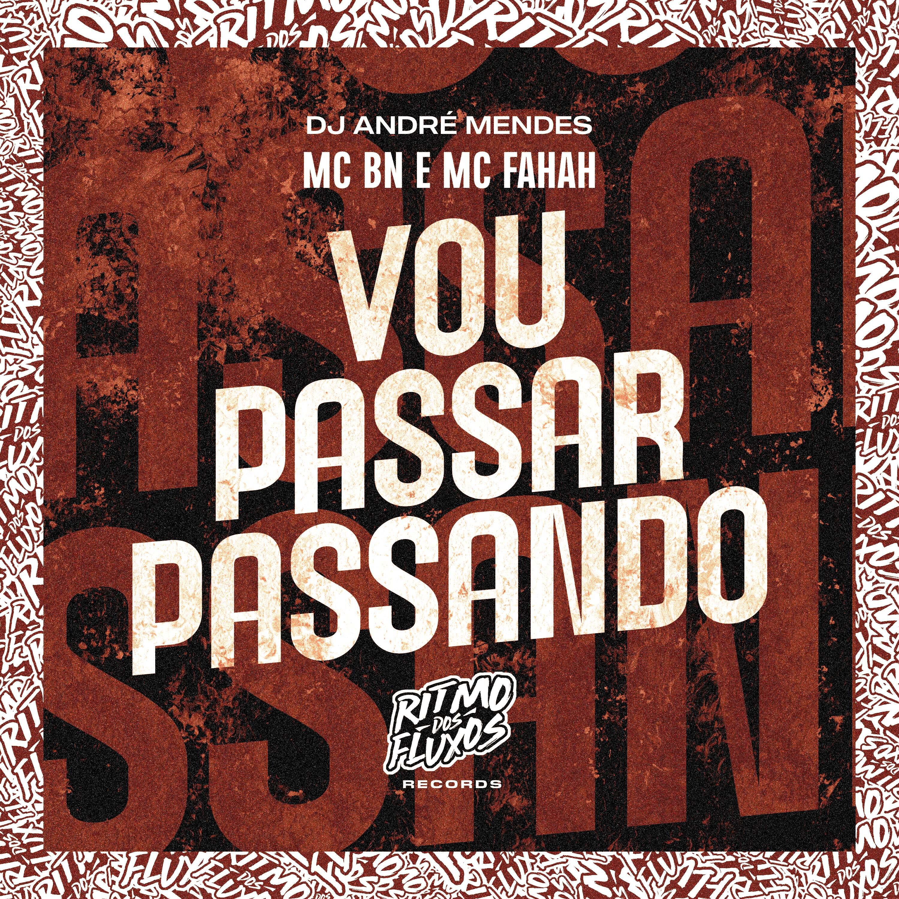 Скачать песню MC BN, Mc Fahah, DJ André Mendes - Vou Passar Passando бесплатно в MP3 для Android и iOS