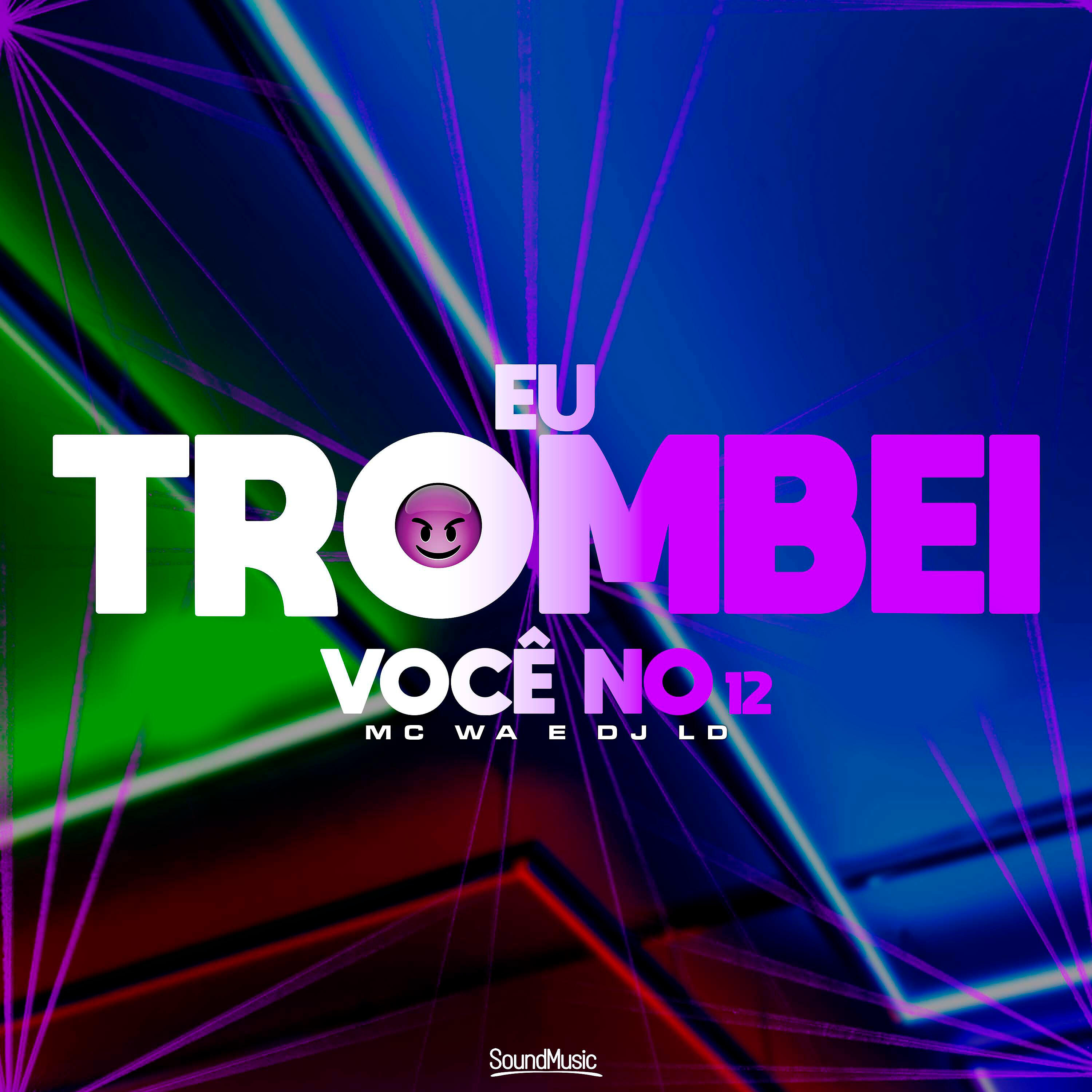 Релиз Eu Trombei Você no 12