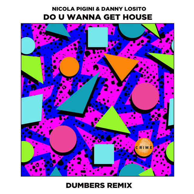 Релиз Do U Wanna Get House (Dumbers Remix)
