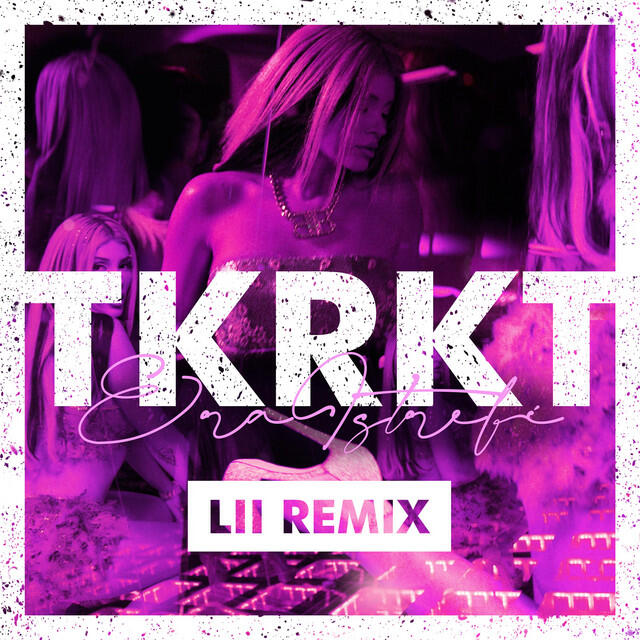 Релиз TKRKT (Lii Remix)