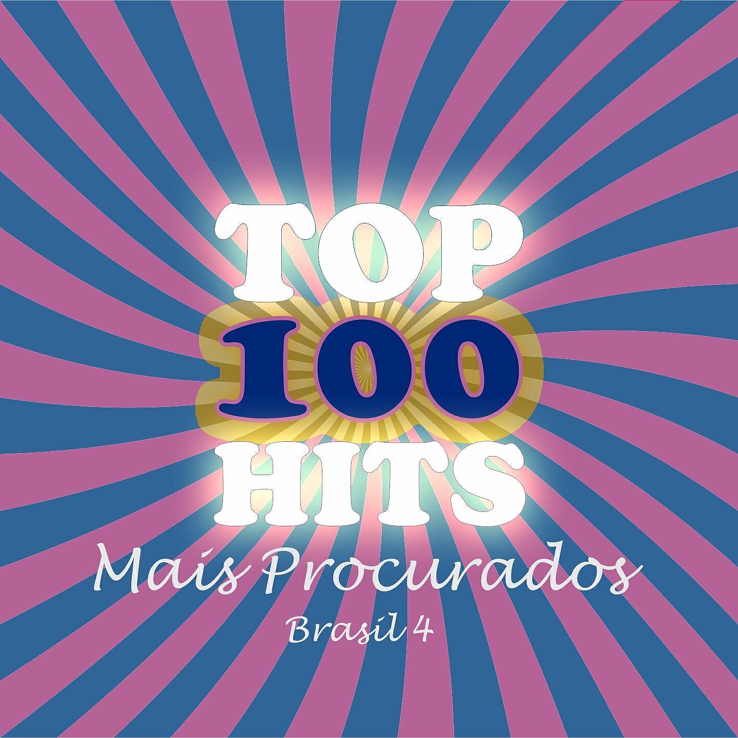 Постер альбома Top Hits 100 Mais Procurados - Brasil 4