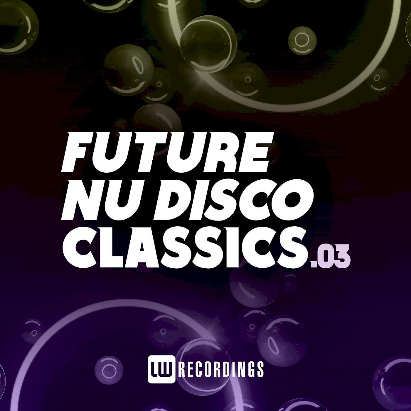 Релиз Future Nu Disco Classics, Vol. 03