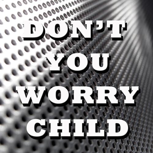 Релиз Don't You Worry Child