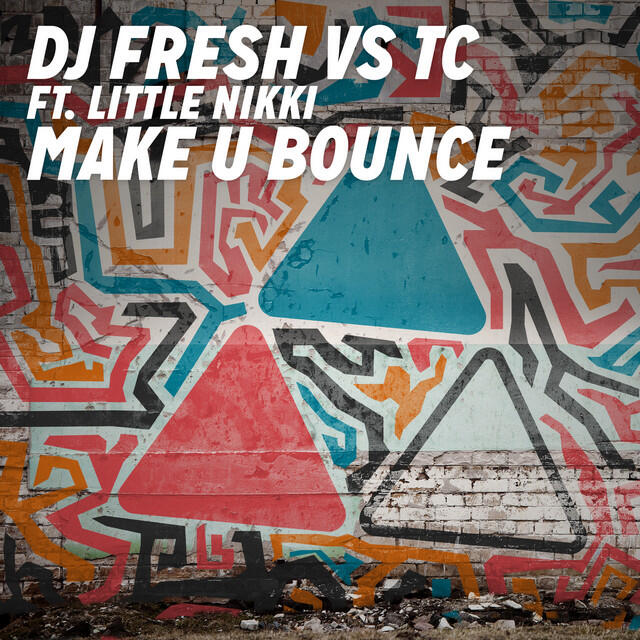 Релиз Make U Bounce (DJ Fresh vs. TC) (feat. Little Nikki)