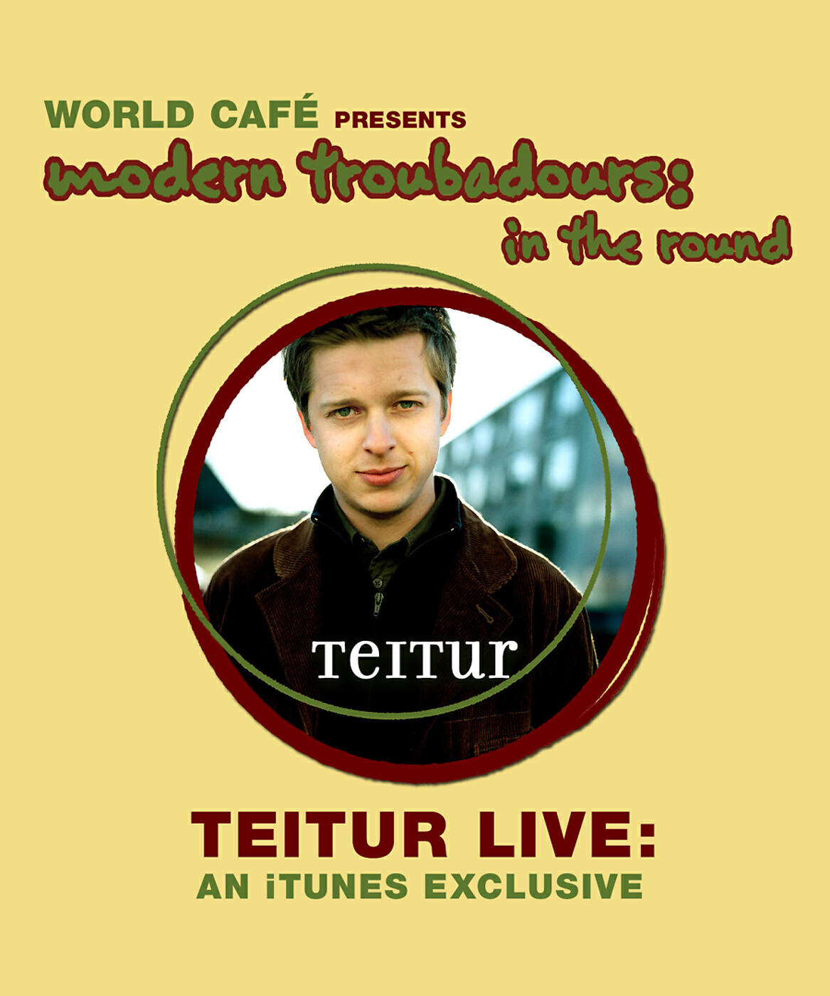 Релиз World Cafe' Presents Modern Troubadours in the Round (iTunes exclusive)