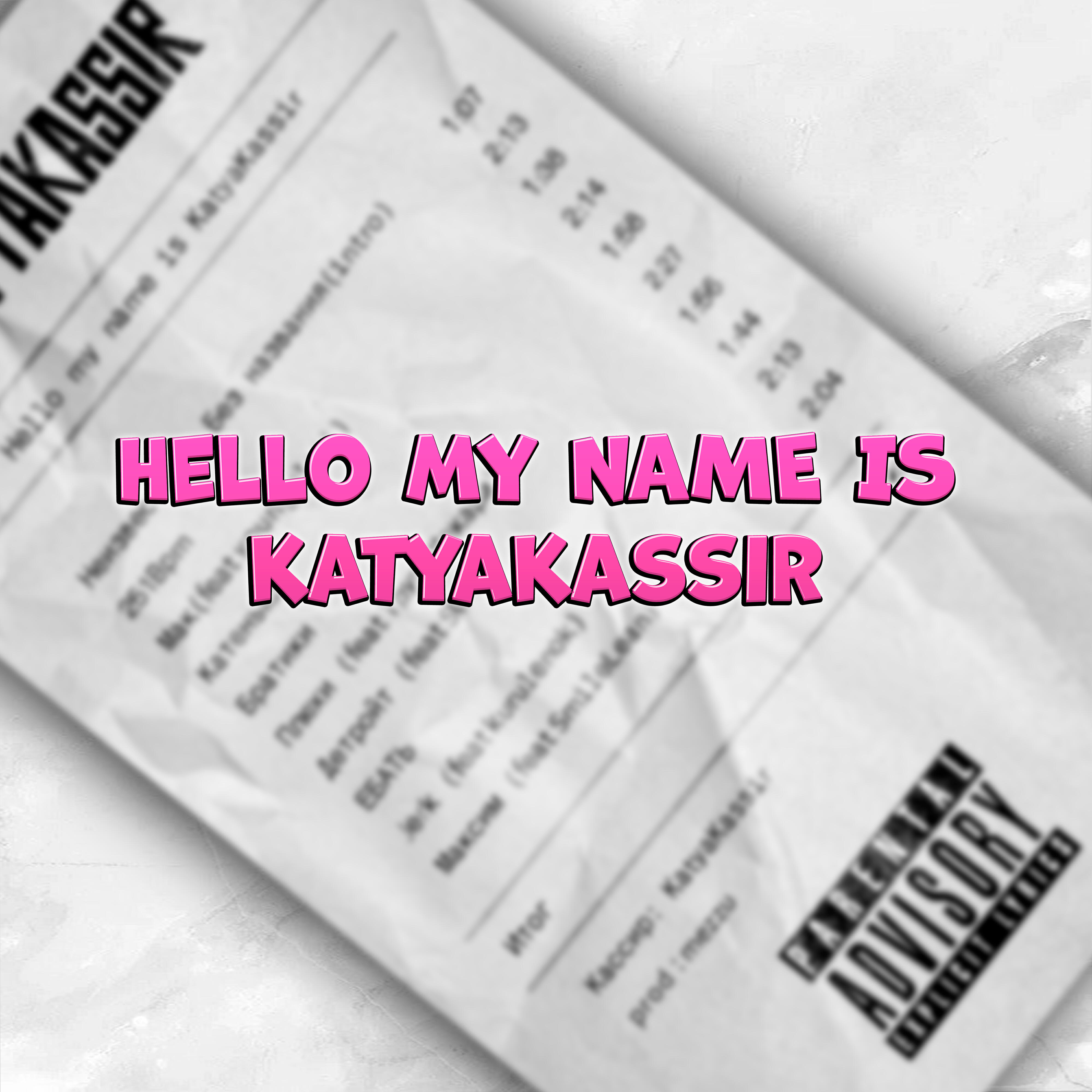 Релиз Hello My Name Is Katyakassir