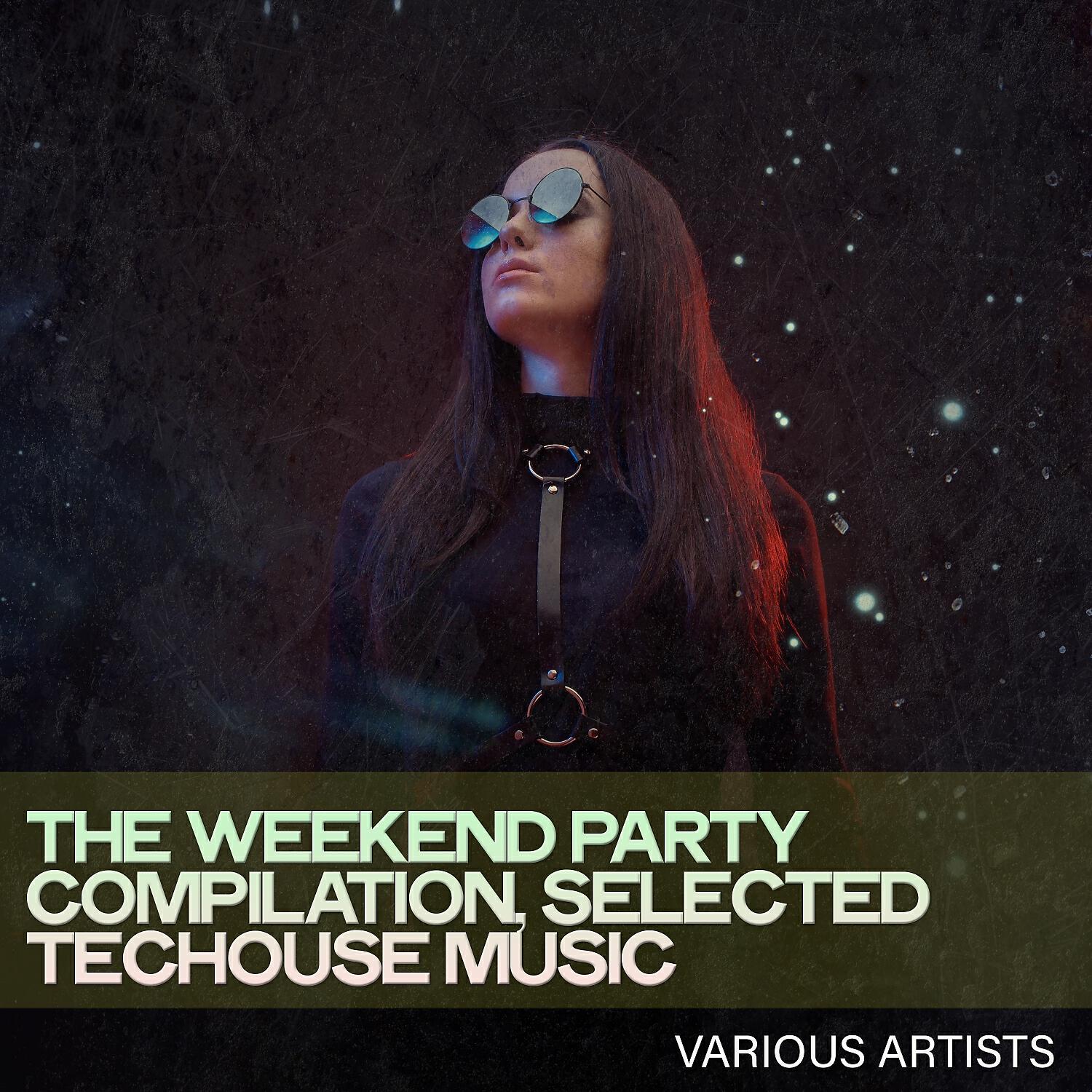 Релиз The Weekend Party Compilation, Selected Techouse Music