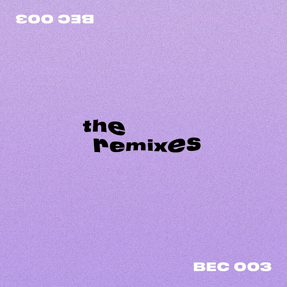 Релиз BEC 003 - The Remixes