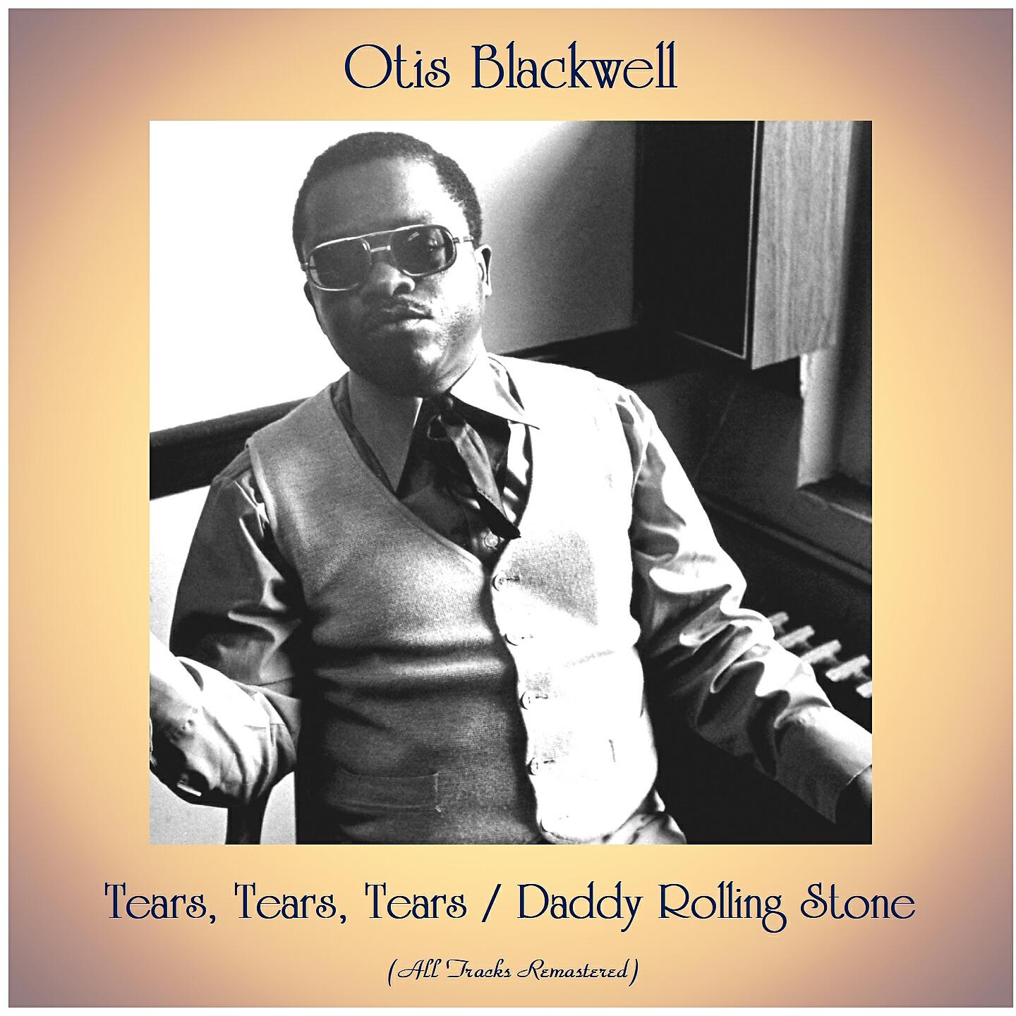 Релиз Tears, Tears, Tears / Daddy Rolling Stone