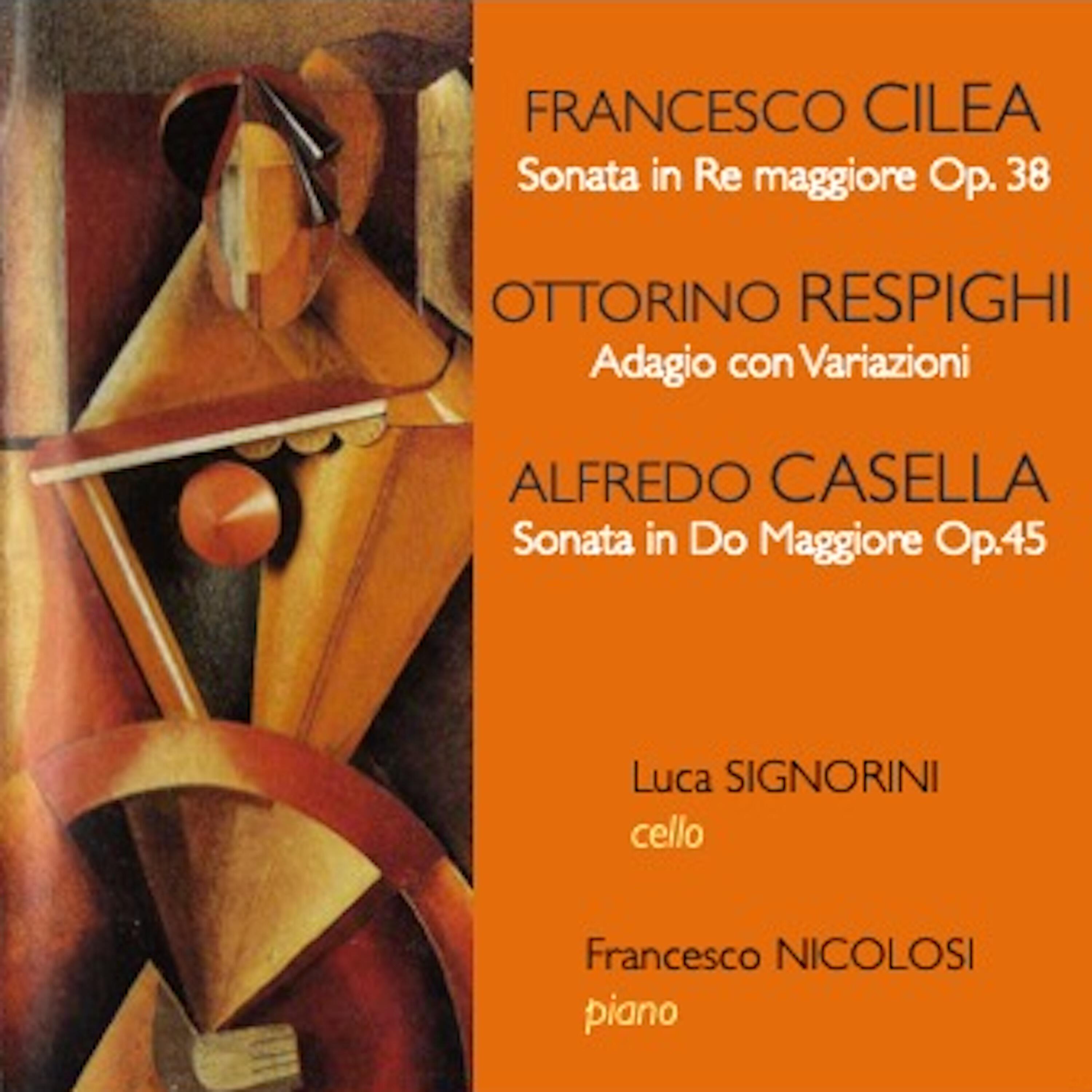 Релиз Cilea: Cello Sonata, Op. 38 - Respighi: Adagio con Variazioni, P. 133 - Casella: Cello Sonata No. 2, Op. 45
