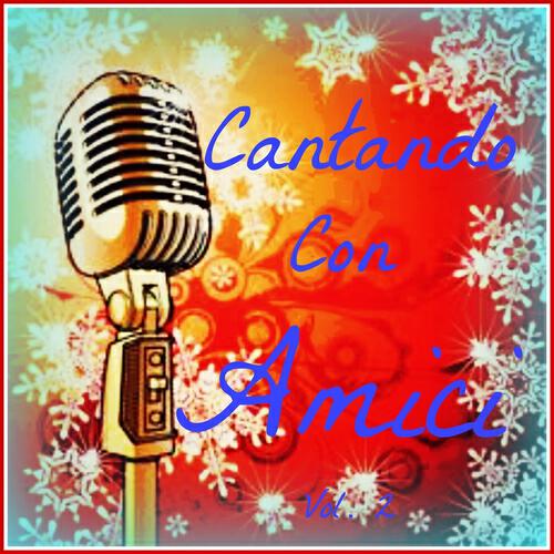 Постер альбома Cantando con amici, Vol. 2