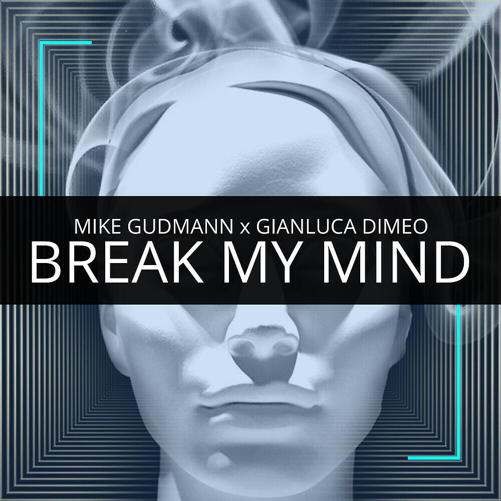 Скачать песню Mike Gudmann, Gianluca Dimeo - Break My Mind бесплатно в MP3 для Android и iOS
