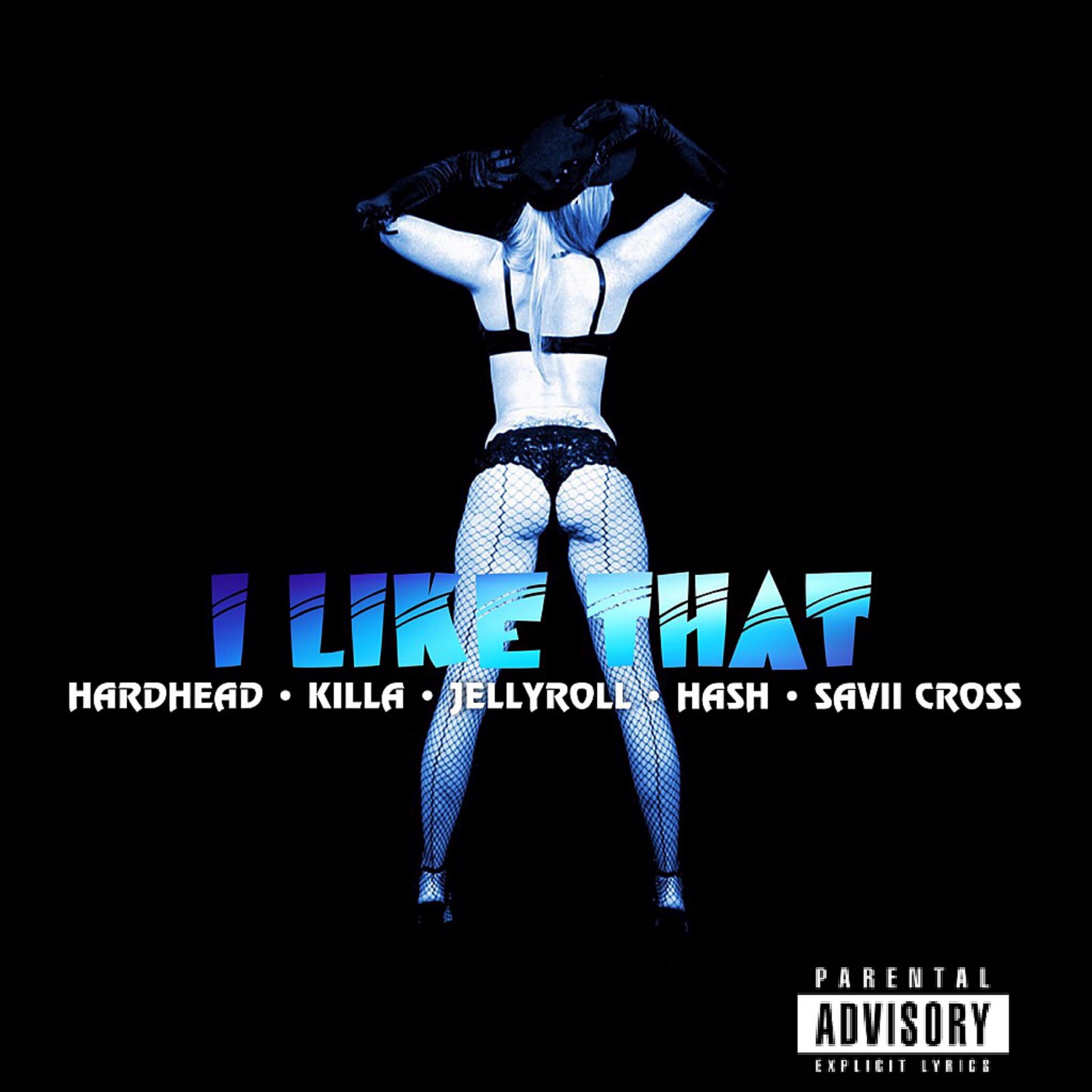 Релиз I Like That (feat. Killa, Jelly Roll, Hash & Savii Cross)