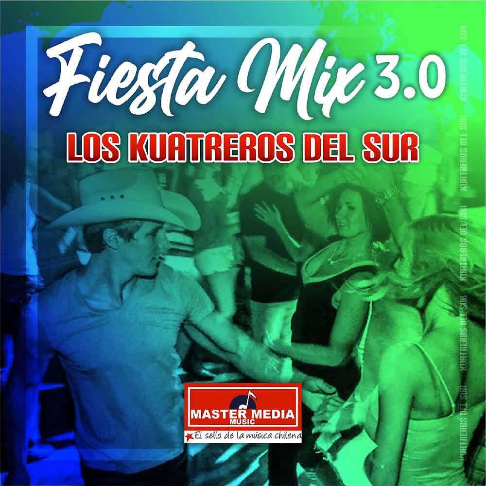 Релиз Fiesta Mix 3.0 los Kuatreros del Sur: Te Hice Mal / el Bandolero / el Baile del Gusano / Yo No Debi Amarte / Hay Que Chupar