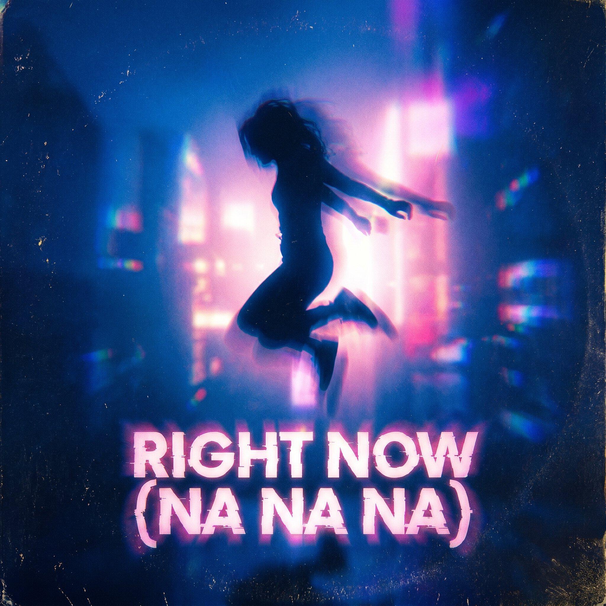 Релиз Right Now (Na Na Na)