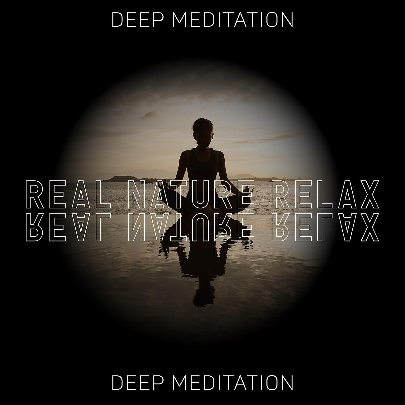 Релиз Real Nature Relax - Deep Meditation, Practice Yoga, Heal Your Mind