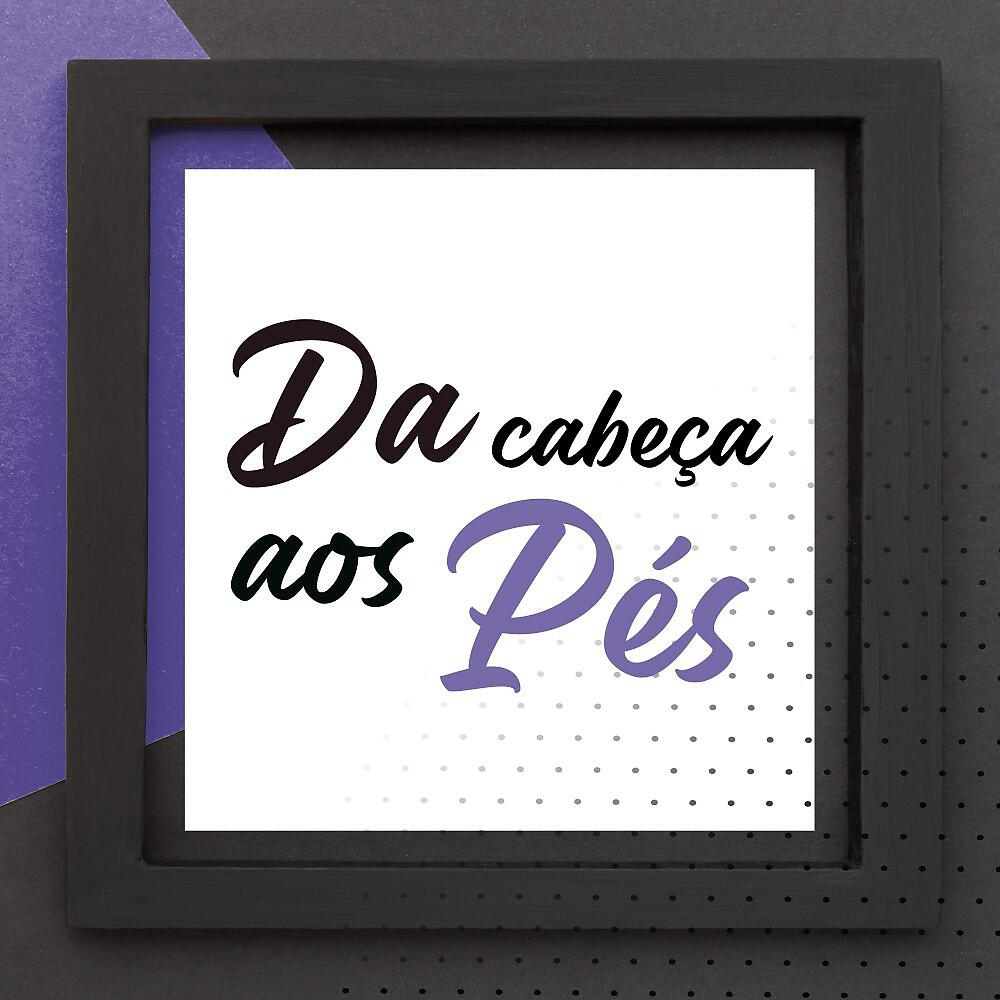 Релиз Da Cabeça aos Pés