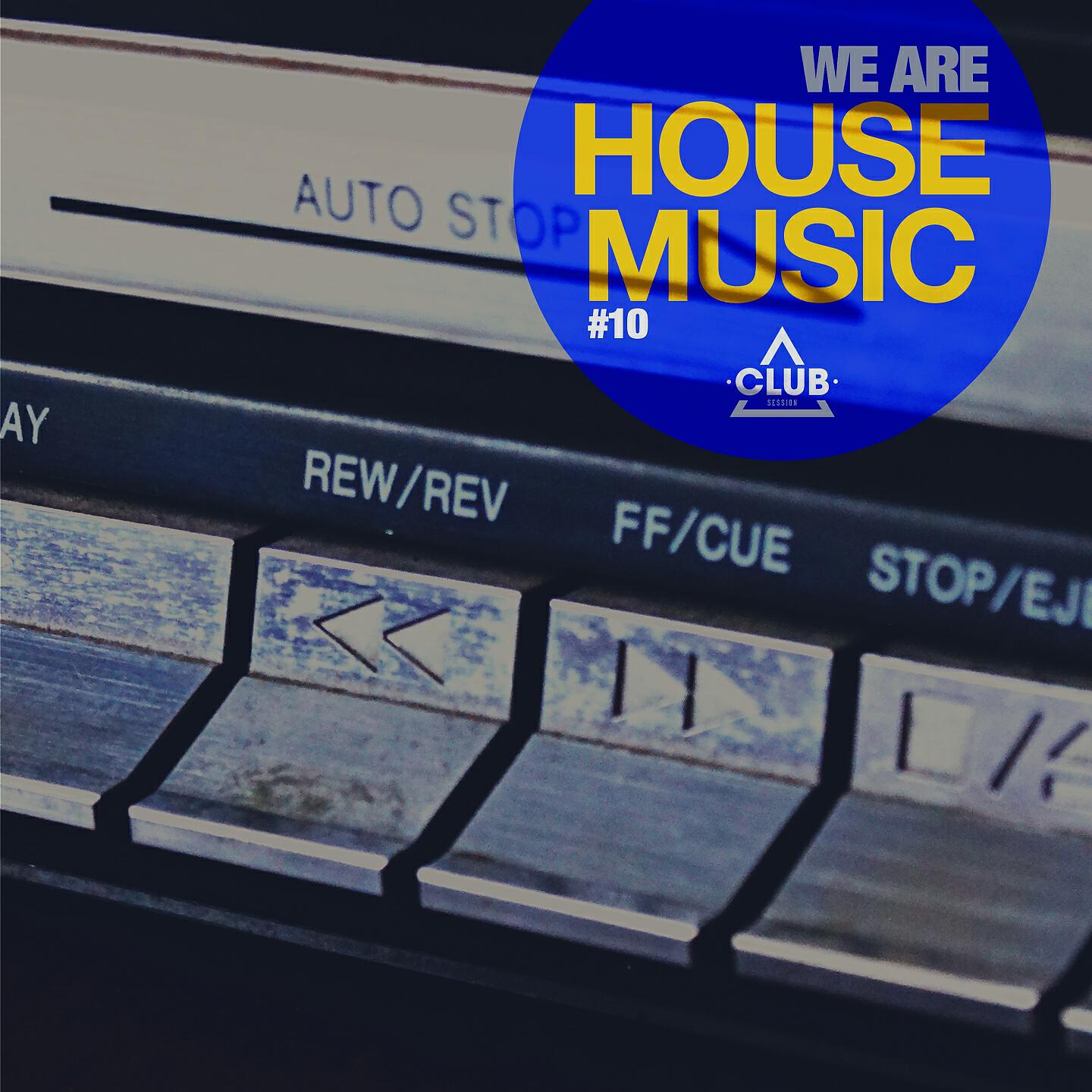Релиз We Are House Music, Vol. 10