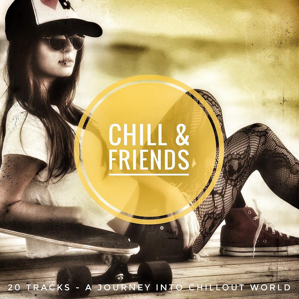 Релиз Chill & Friends (A Journey into Chillout World)